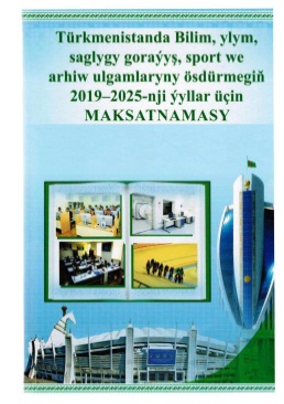 Türkmenistanda Bilim, ylym, saglygy goraýyş, sport we arhiw ulgamlaryny ösdürmegiň 2019-2025-nji ýyllar üçin maksatnamasy